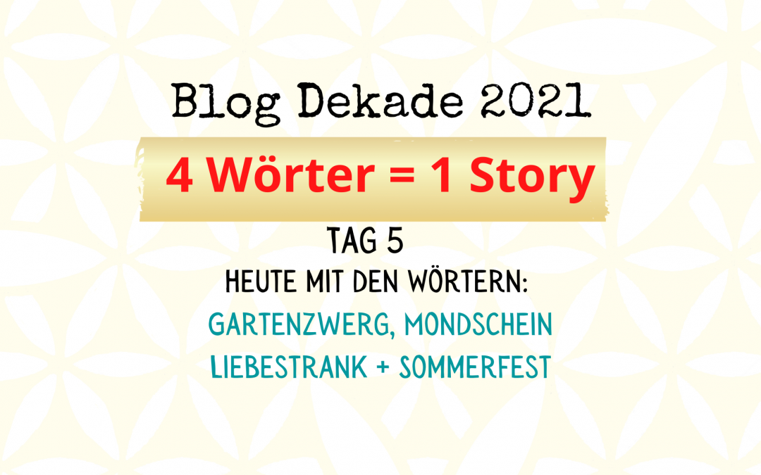 4-Wort-Story: Gartenzwerg, Mondschein, Liebestrank, Sommerfest