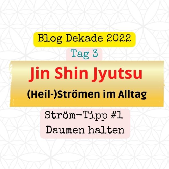 Jin Shin Jyutsu – Heilströmen im Alltag – Tipp #1 – den Daumen halten