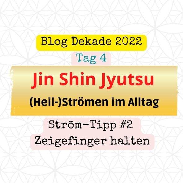 Jin Shin Jyutsu – Heilströmen im Alltag – Tipp #2 – den Zeigefinger halten