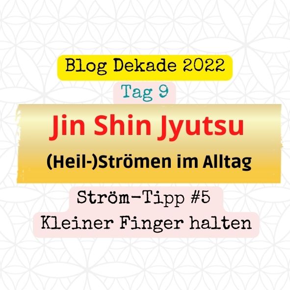 Jin Shin Jyutsu – Heilströmen im Alltag – Tipp #5 – den kleinen Finger halten