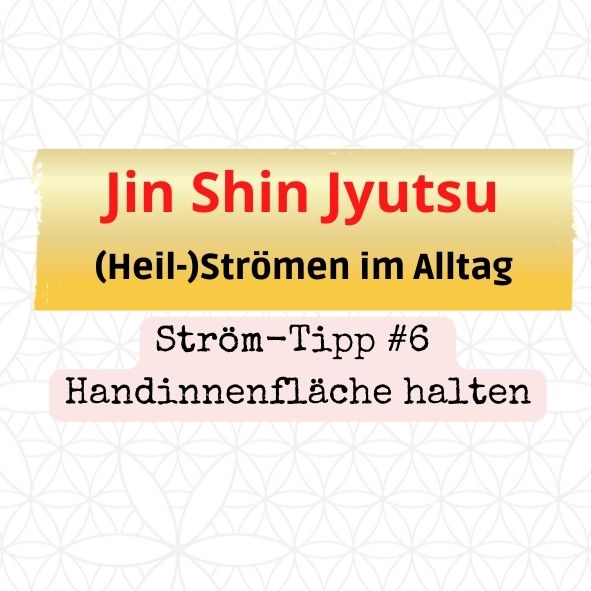 Jin Shin Jyutsu – Heilströmen im Alltag – Tipp #6 – Handinnenfläche