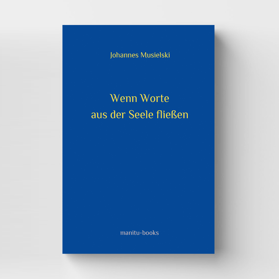 Buch Wenn Worte aus der Seele fließen von Johannes Musielski